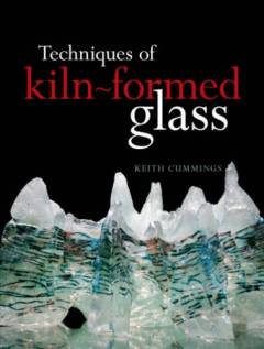 Techniques of kiln-formed glass