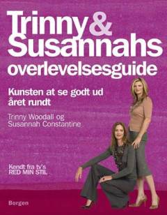 Trinny & Susannahs overlevelsesguide : kunsten at se godt ud året rundt