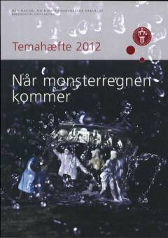 Når monsterregnen kommer : Temahæfte 2012