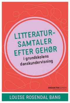 Litteratursamtaler efter gehør : i grundskolens danskundervisning