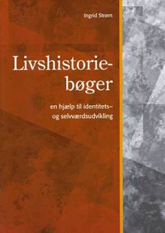 Livshistoriebøger : - en hjælp til identitets- og selvværdsudvikling