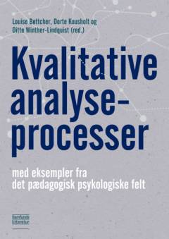 Kvalitative analyseprocesser : med eksempler fra det pædagogisk psykologiske felt