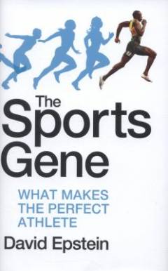 The sports gene : what makes the perfect athlete