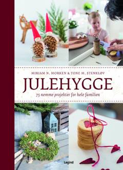 Julehygge : 75 nemme projekter for hele familien