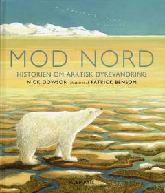 Mod nord : historien om arktisk dyrevandring