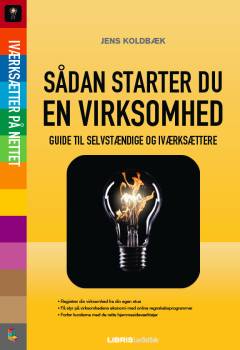 Sådan starter du din virksomhed : en guide til selvstændige og iværksættere