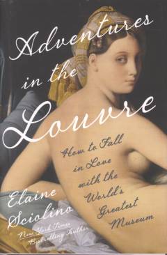 Adventures in the Louvre : how to fall in love with the world's greatest museum
