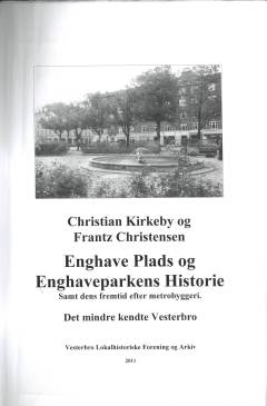 Enghave Plads og Enghaveparkens historie samt dens fremtid efter metrobyggeri : det mindre kendte Vesterbro