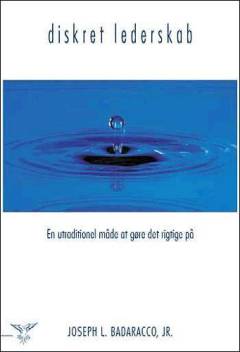 Diskret lederskab : en utraditionel måde at gøre det rigtige på