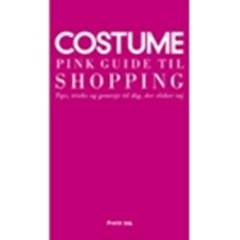Costume pink guide til shopping : tips, tricks og genveje til dig, der elsker tøj