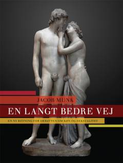 En langt bedre vej : en ny retning for debatten om køn og seksualitet