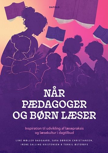 Når pædagoger og børn læser : inspiration til udvikling af læsepraksis og læsekultur i dagtilbud