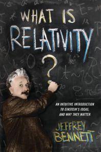 What is relativity? : an intuitive introduction to Einsten's ideas, and why they matter