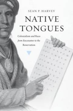Native tongues : colonialism and race from encounter to the reservation