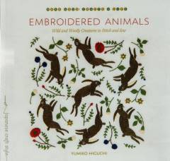 Embroidered animals : wild and woolly creatures to stitch and sew