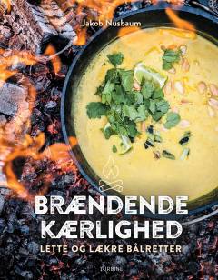 Brændende kærlighed : lette og lækre bålretter