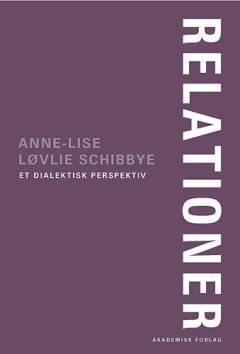 Relationer - et dialektisk perspektiv : terapeutisk arbejde med individ, par og familie