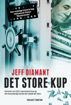Det store kup : historien om USA's næststørste kup og den besynderlige bande, der halede det hjem