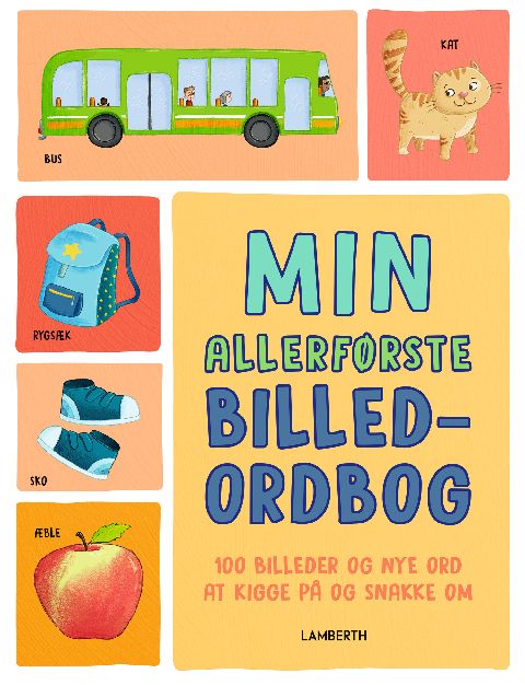 Min allerførste billedordbog : 100 billeder og nye ord at kigge på og snakke om