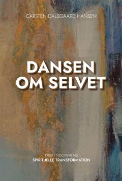 Dansen om selvet : kristendommens spirituelle transformation