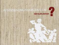 Afstøbningssamlingen - død eller levende?