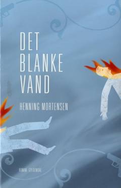 Det blanke vand : roman om kærlighed og magt