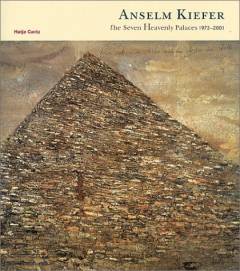 Anselm Kiefer, the seven heavenly palaces 1973-2001