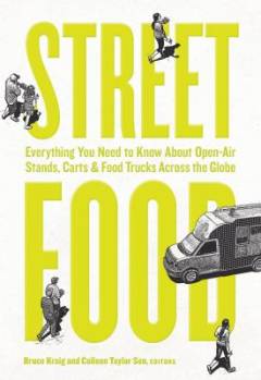 Street food : everything you need to know about open-air stands, carts & food trucks across the globe