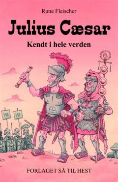 Julius Cæsar : kendt i hele verden