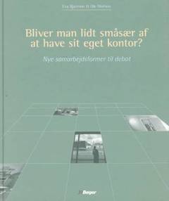 Bliver man lidt småsær af at have sit eget kontor? : nye samarbejdsformer til debat
