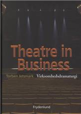Theatre in business : virksomhedsdramaturgi