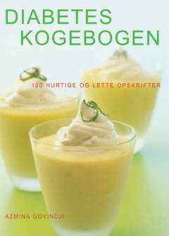 Diabetes kogebogen : 100 hurtige og lette opskrifter