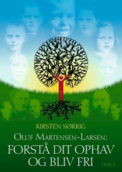 Oluf Martensen-Larsen: Forstå dit ophav og bliv fri