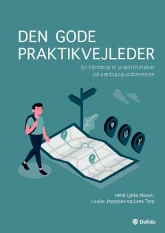 Den gode praktikvejleder : en håndbog til praktikforløbet på pædagoguddannelsen