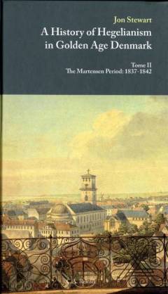 A history of hegelianism in golden age Denmark. Tome 2 : The Martensen period : 1837-1842