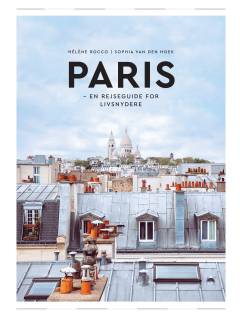 Paris : en rejseguide for livsnydere