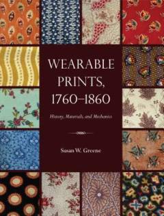 Wearable prints, 1760-1860 : history, materials, and mechanics