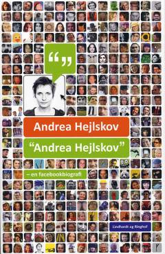 "Andrea Hejlskov" : en facebookbiografi