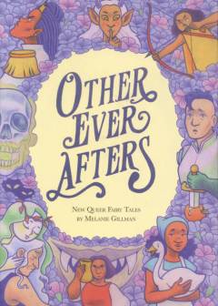 Other ever after : new queer fairy tales