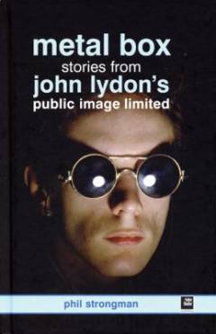 Metal box : stories from John Lydon's Public Image Limited
