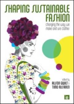 Shaping sustainable fashion : changing the way we make and use clothes