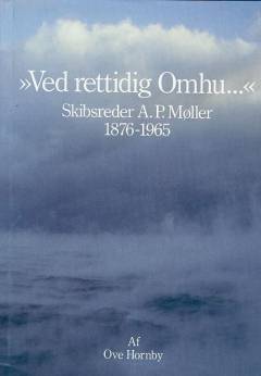 "Ved rettidig omhu -" : skibsreder A.P. Møller 1876-1965