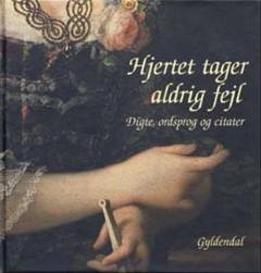 Hjertet tager aldrig fejl : digte, ordsprog og citater