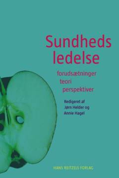 Sundhedsledelse : forudsætninger, teori og perspektiver