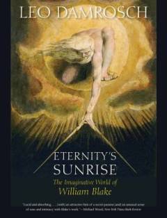 Eternity's sunrise : the imaginative world of William Blake