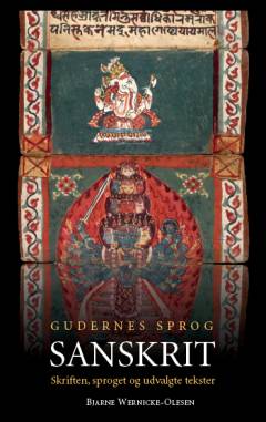Sanskrit : gudernes sprog : skriften, sproget og udvalgte tekster