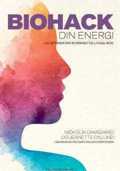 Biohack din energi og optimer din sundhed og livsglæde