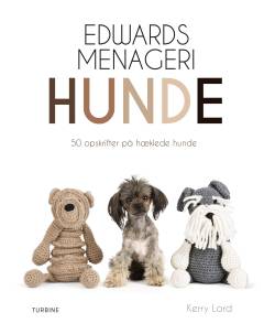 Edwards menageri - hunde : 50 opskrifter på hæklede hunde
