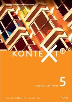 Kontext+ 5 : matematik kernebog/web -- Træningshæfte/web : matematik, 5. klasse, træningshæfte, web