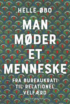 Man møder et menneske : fra bureaukrati til relationel velfærd